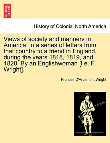 Views Of Society And Manners In America In A Series Of Letters From That Countr [Paperback]