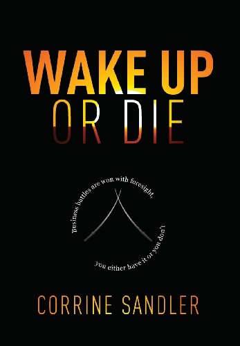 Wake Up Or Die Business Battles Are Won With Foresight, You Either Have It Or Y [Hardcover]
