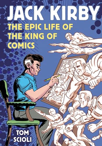Jack Kirby The Epic Life of the King of Comics [A Graphic Biography] [Paperback]