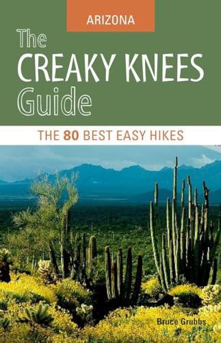The Creaky Knees Guide Arizona The 80 Best Easy Hikes [Paperback]