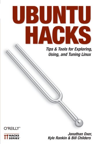 Ubuntu Hacks Tips &amp Tools for Exploring, Using, and Tuning Linux [Paperback]