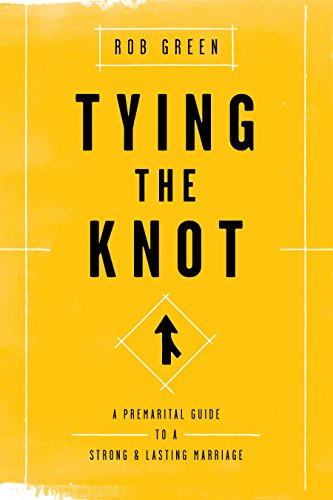 Tying The Knot A Premarital Guide To A Strong And Lasting Marriage [Paperback]