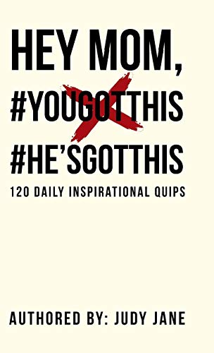 Hey Mom, yougotthis he'sgotthis 120 Daily Inspirational Quips [Hardcover]