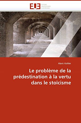 Le Problme De La Prdestination  La Vertu Dans Le Stocisme (french Edition) [Paperback]