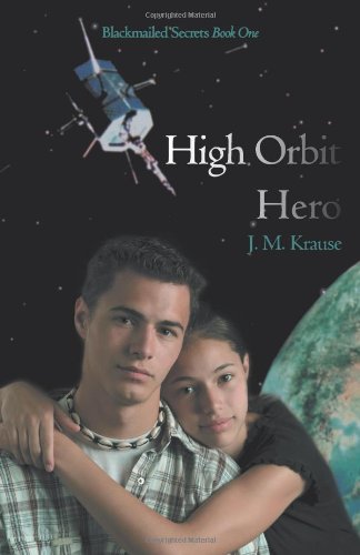 High Orbit Hero  A Blackmailed Teen's Struggle to Protect His Sister [Paperback]