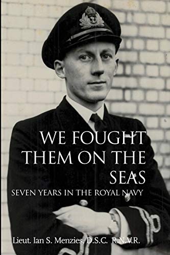 We Fought Them On The Seas Seven Years In The Royal Navy [Paperback]