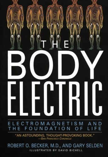 The Body Electric Electromagnetism And The Foundation Of Life [Paperback]