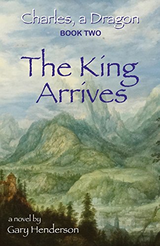 The King Arrives Charles, A Dragon  Book Ii [Paperback]