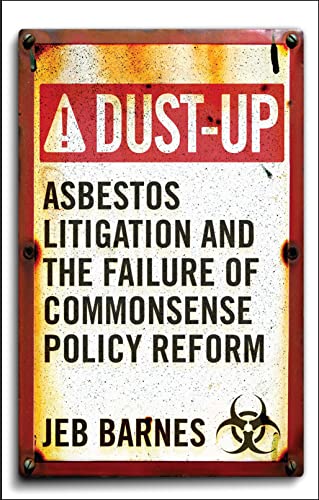 Dust-Up Asbestos Litigation And The Failure Of Commonsense Policy Reform [Paperback]