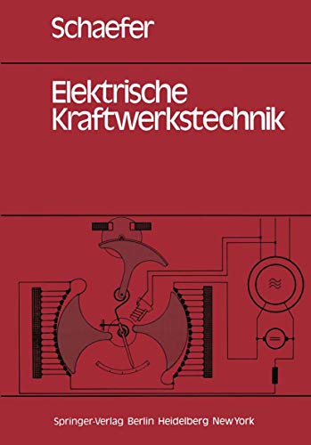 Elektrische Kraftwerkstechnik Grundlagen, Maschinen und Gerte, Schutz-, Regelu [Paperback]