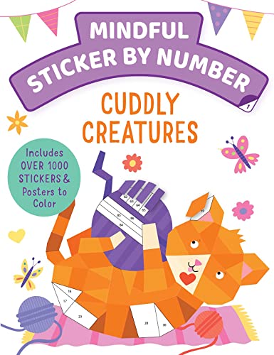 Mindful Sticker By Number Cuddly Creatures (Sticker Books for Kids, Activity B [Paperback]