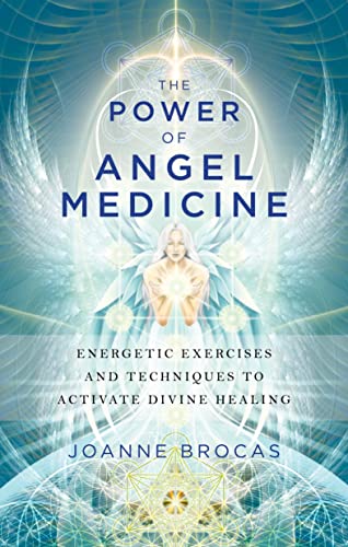 The Power Of Angel Medicine Energetic Excercises And Techniques To Activate Div [Paperback]