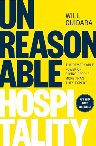Unreasonable Hospitality The Remarkable Power of Giving People More Than They E [Hardcover]