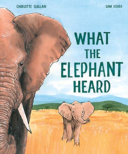 What the Elephant Heard [Hardcover]