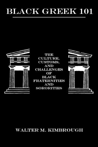 Black Greek 101 The Culture, Customs, and Challenges of Black Fraternities and  [Paperback]