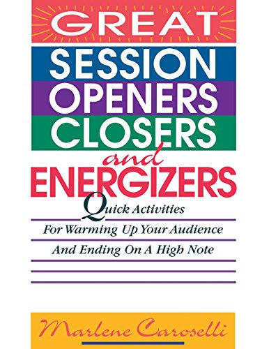 Great Session Openers, Closers, and Energizers Quick Activities for Warming Up  [Paperback]