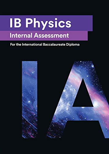 IB Physics Internal Assessments  7 Excellent IAs for the International Baccalau [Paperback]