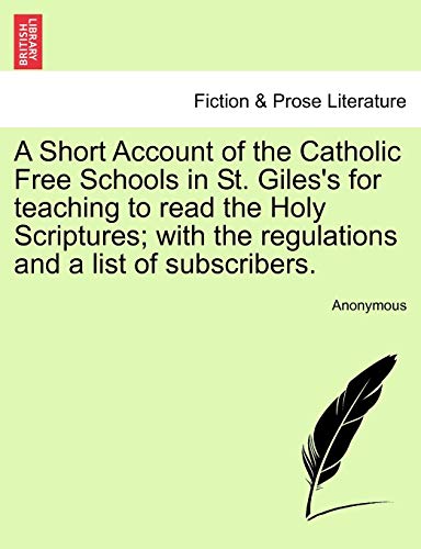 Short Account of the Catholic Free Schools in St Giles's for Teaching to Read th [Paperback]
