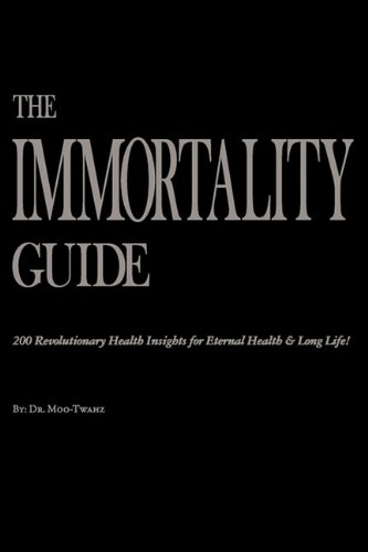 The Immortality Guide (200 Revolutionary Health Insites For Eternal Health And L [Paperback]