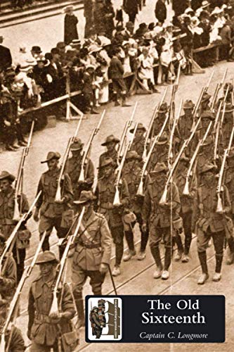 The Old Sixteenth Being A Record Of The 16th Battalion A.I.F., During The Great  [Paperback]