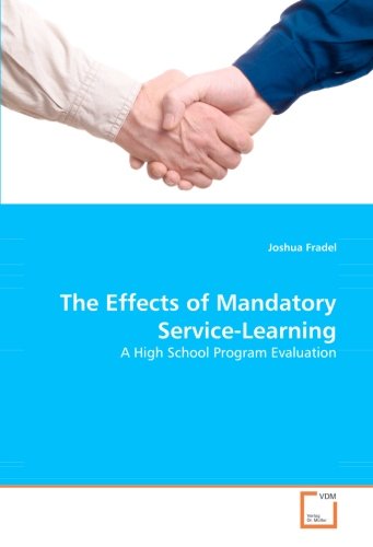 Effects of Mandatory Service-Learning  A High School Program Evaluation [Paperback]