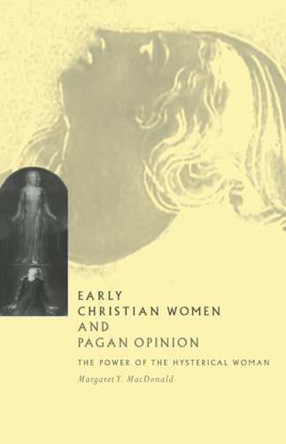 Early Christian Women and Pagan Opinion The Power of the Hysterical Woman [Paperback]