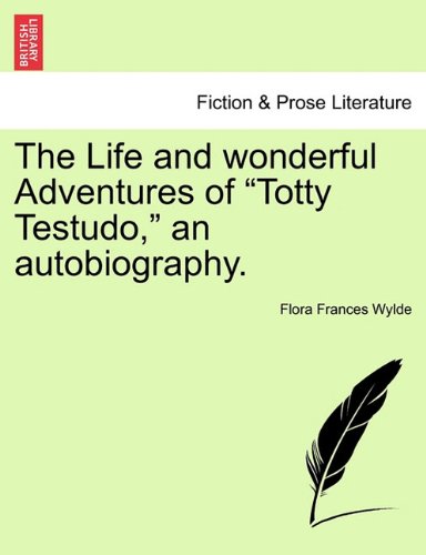 Life and Wonderful Adventures of Totty Testudo, an Autobiography [Paperback]