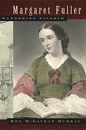 Margaret Fuller, Wandering Pilgrim [Paperback]