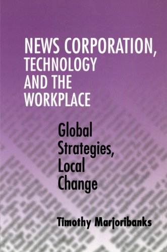 News Corporation, Technology and the Workplace Global Strategies, Local Change [Paperback]