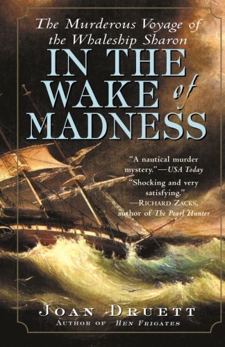 In The Wake Of Madness The Murderous Voyage Of The Whaleship Sharon [Paperback]