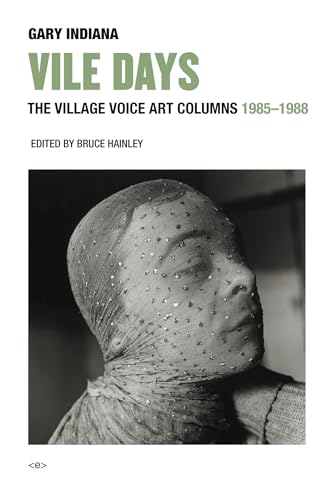 Vile Days The Village Voice Art Columns, 1985-1988 [Hardcover]