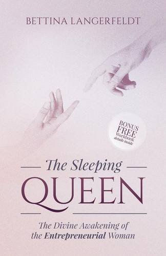 The Sleeping Queen The Divine Awakening of the Entrepreneurial Woman [Paperback]