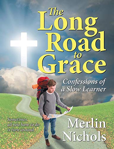 The Long Road To Grace Confessions Of A Slow Learner [Paperback]