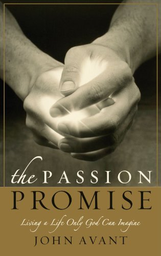 The Passion Promise Living a Life Only God Can Imagine [Paperback]