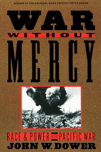 War without Mercy Race and Power in the Pacific War (NATIONAL BOOK CRITICS CIRC [Paperback]