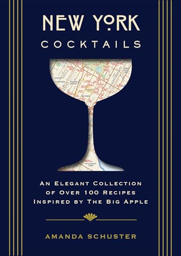 New York Cocktails An Elegant Collection of over 100 Recipes Inspired by the Bi [Hardcover]