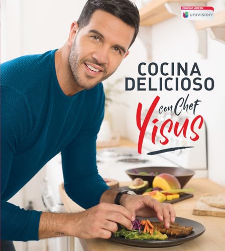 Cocina delicioso con Chef Yisus / Cook Deliciously with Chef Yisus [Paperback]