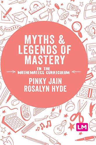 Myths and Legends of Mastery in the Mathematics Curriculum [Hardcover]