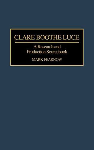 Clare Boothe Luce A Research and Production Sourcebook [Hardcover]