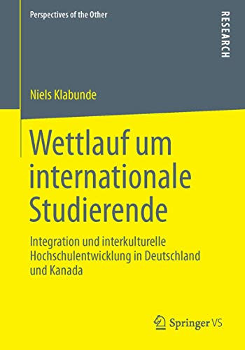 Wettlauf um internationale Studierende Integration und interkulturelle Hochschu [Paperback]