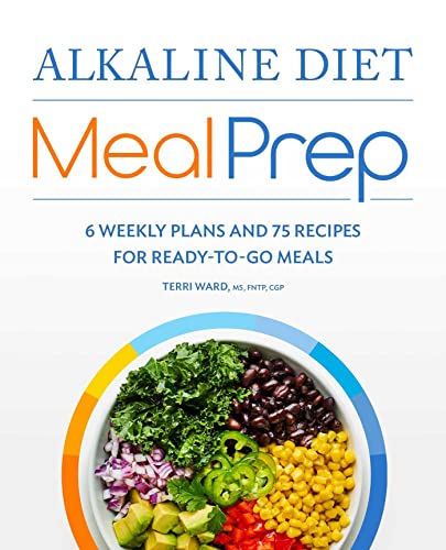 Alkaline Diet Meal Prep 6 Weekly Plans and 75 Recipes for Ready-to-Go Meals [Paperback]
