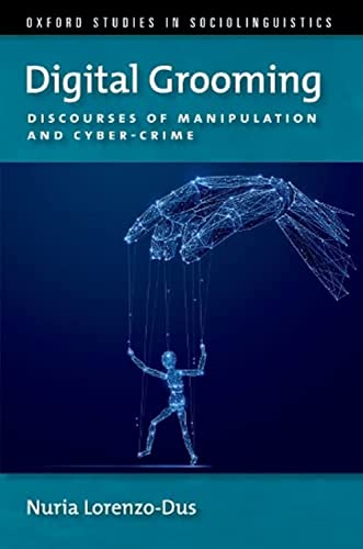 Digital Grooming: Discourses of Manipulation and Cyber-Crime [Paperback]