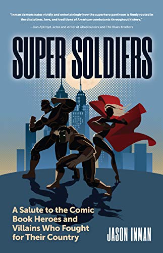 Super Soldiers A Salute to the Comic Book Heroes and Villains Who Fought for Th [Paperback]