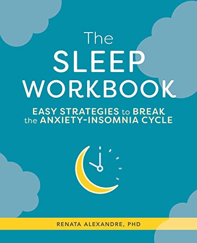 The Sleep Workbook Easy Strategies to Break the Anxiety-Insomnia Cycle [Paperback]