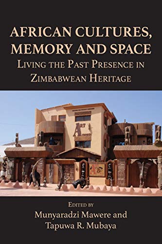 African Cultures, Memory And Space. Living The Past Presence In Zimbabwean Herit [Paperback]