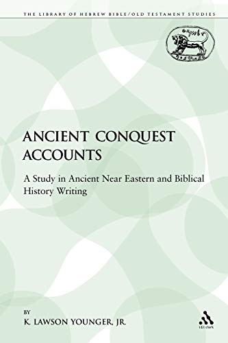 Ancient Conquest Accounts A Study in Ancient Near Eastern and Biblical History  [Paperback]