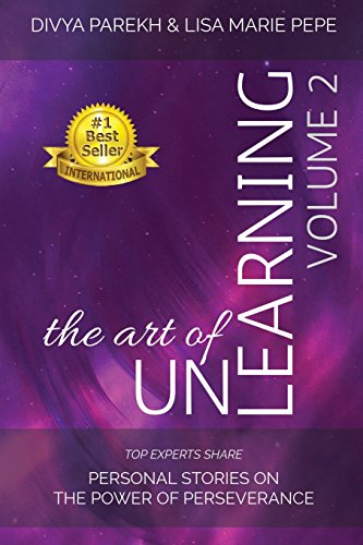 Art of Unlearning  Top Experts Share Personal Stories on the Power of Persevera [Paperback]