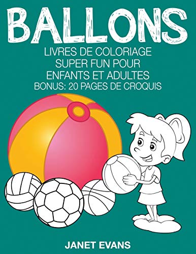 Ballons Livres De Coloriage Super Fun Pour Enfants Et Adultes (bonus 20 Pages  [Paperback]