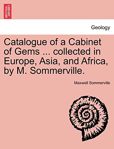 Catalogue of a Cabinet of Gems Collected in Europe, Asia, and Africa, by M Somme [Paperback]