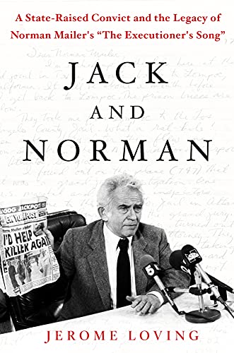 Jack and Norman A State-Raised Convict and the Legacy of Norman Mailer's  The E [Hardcover]